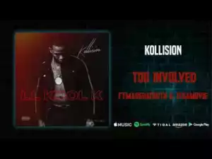 Kollision - Too Involved Ft. MareDaTruth & ItsAMovie